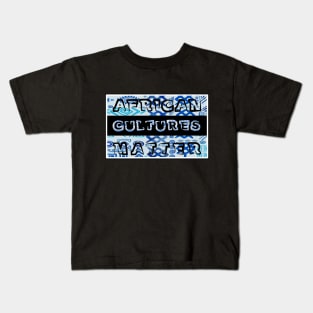 AFRICAN CULTURES MATTER by AfreeKA -2 Kids T-Shirt